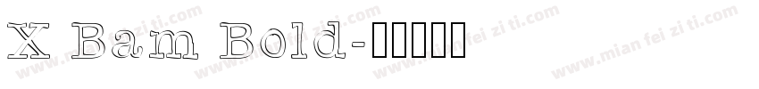 X Bam Bold字体转换